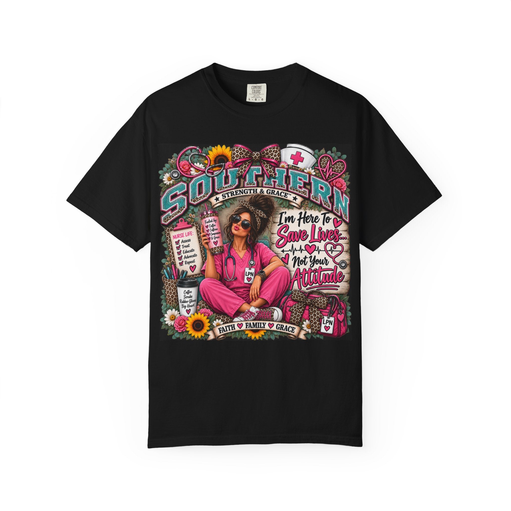 Nurse Southern Pride T‑Shirt — "I'm Here to Save Lives, Not Your Attitude"