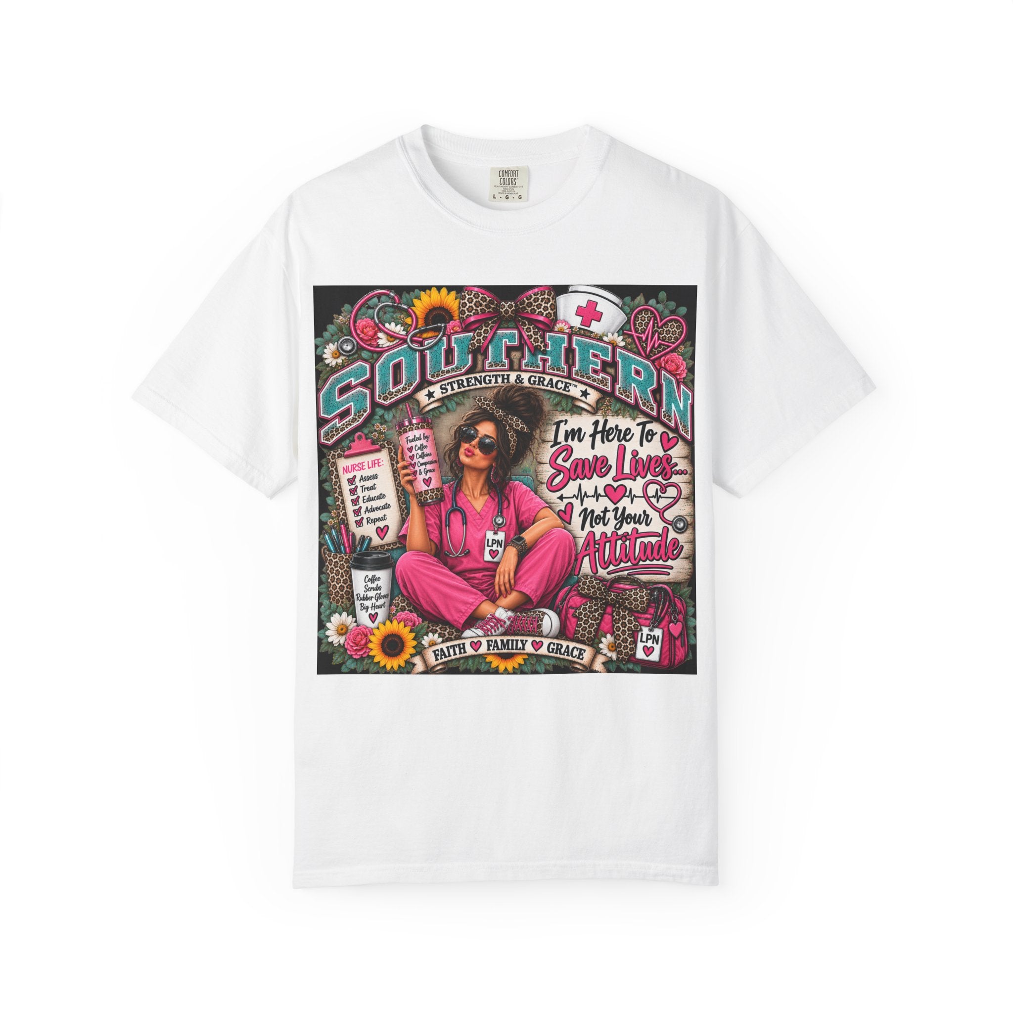 Nurse Southern Pride T‑Shirt — "I'm Here to Save Lives, Not Your Attitude"