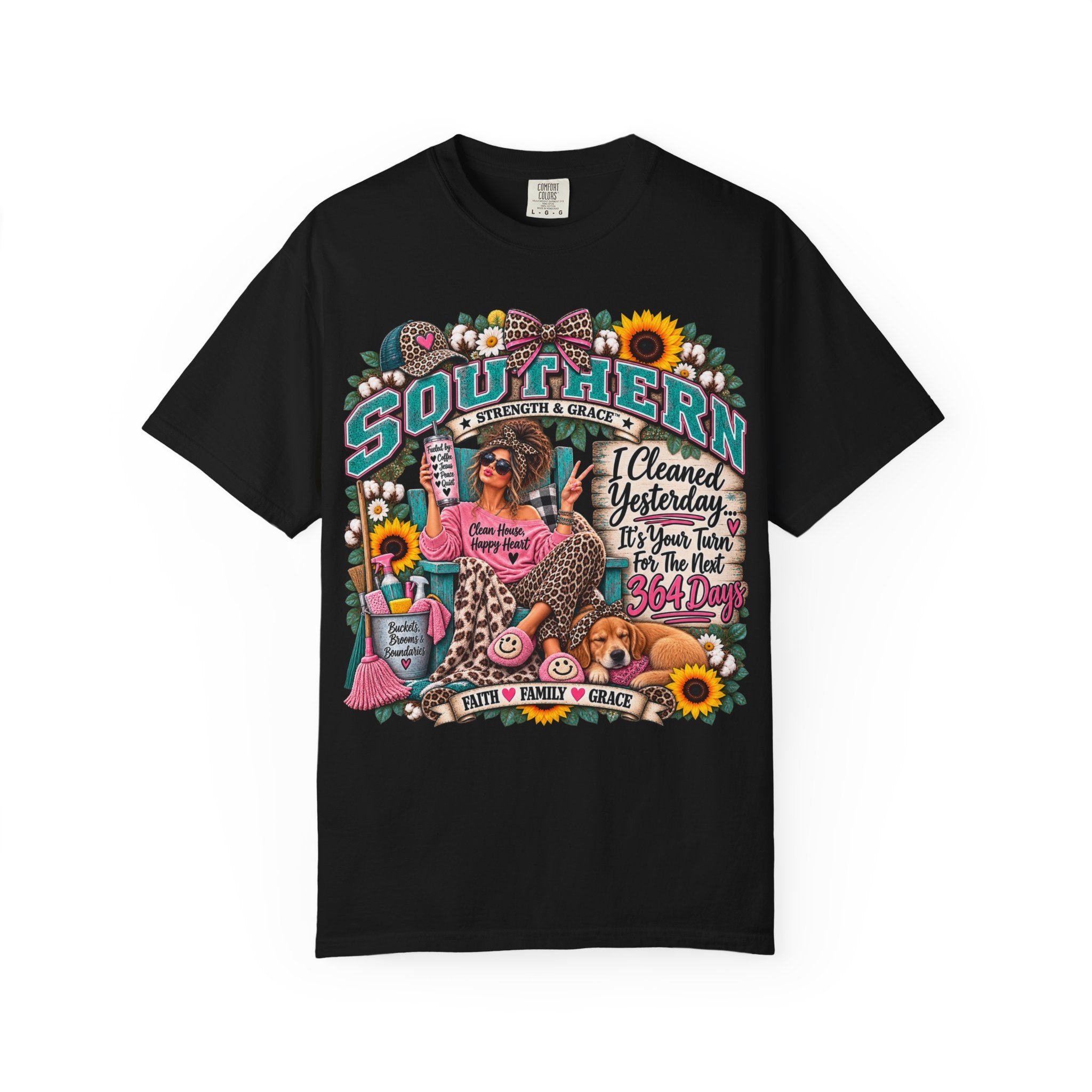 Southern Vibes T-Shirt — “I Cleaned Yesterday, It’s Your Turn for the Next 364 Days” Graphic Tee