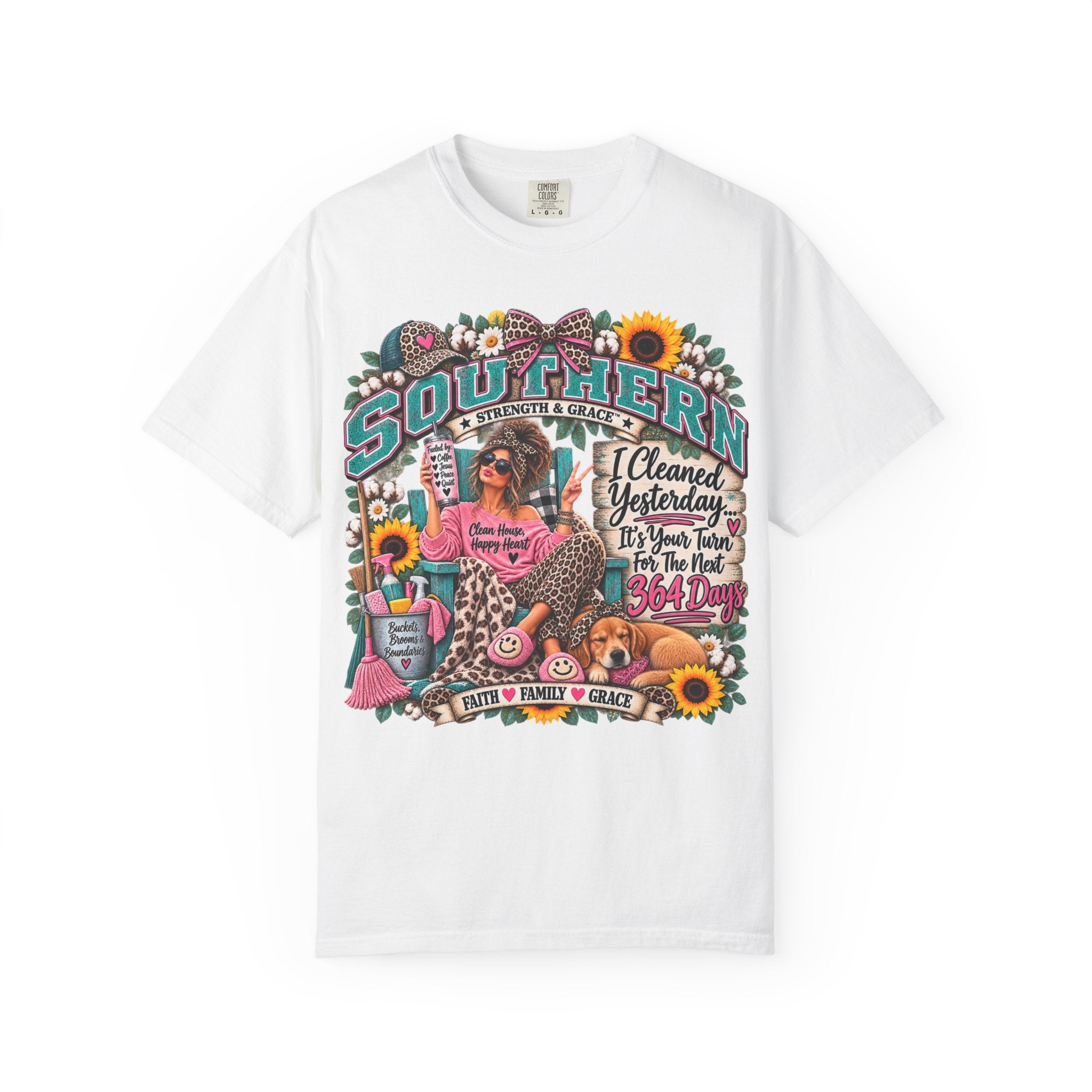 Southern Vibes T-Shirt — “I Cleaned Yesterday, It’s Your Turn for the Next 364 Days” Graphic Tee