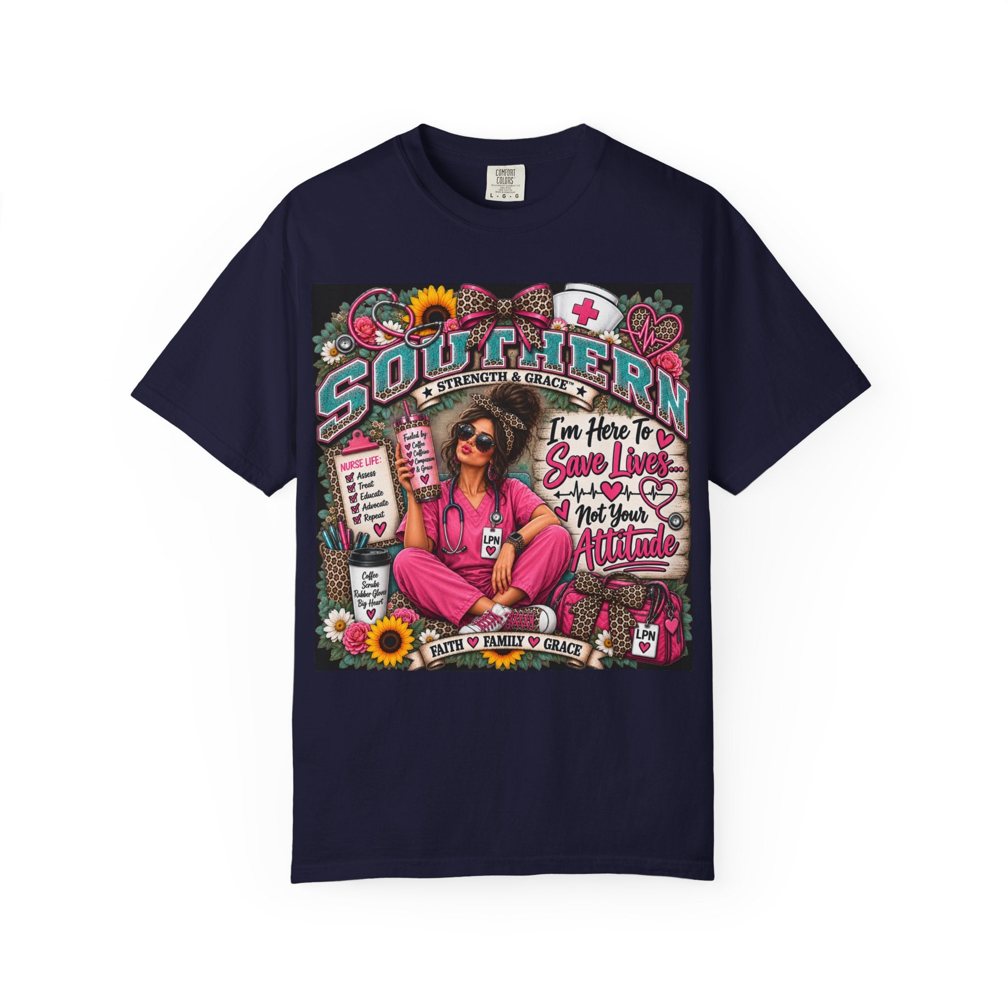 Nurse Southern Pride T‑Shirt — "I'm Here to Save Lives, Not Your Attitude"