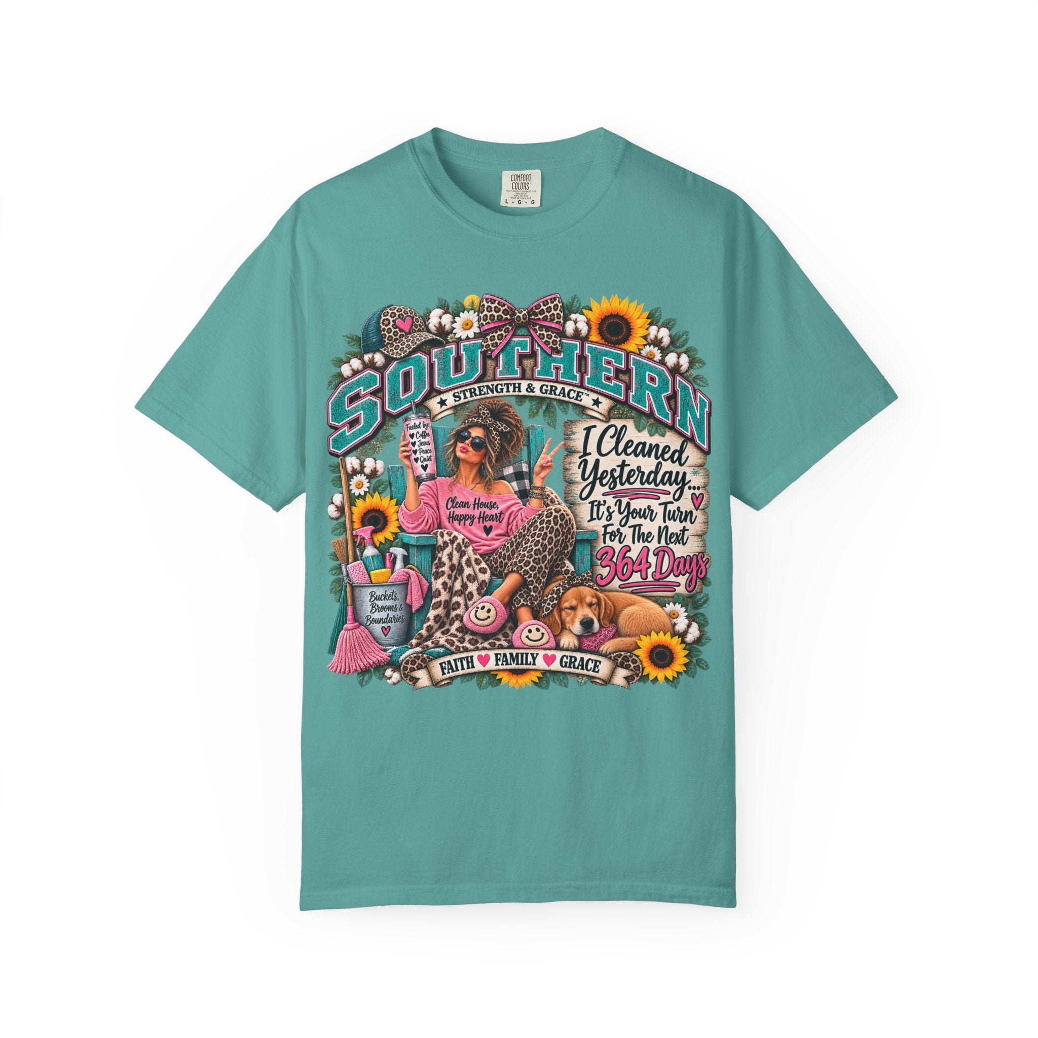 Southern Vibes T-Shirt — “I Cleaned Yesterday, It’s Your Turn for the Next 364 Days” Graphic Tee